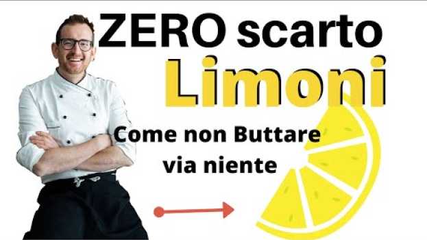 Video ZERO SCARTO ATTO IV: 🍋 LIMONI, e la buccia? Dove la metto? 🍋 auf Deutsch
