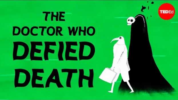 Video The tale of the doctor who defied Death - Iseult Gillespie em português