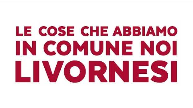 Видео Le cose che abbiamo in comune noi livornesi. на русском