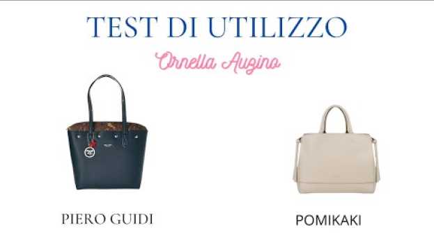 Video Come sono le borse Pomikaki e Piero Guidi? Scoprilo in questo video! Il test di Ornella Auzino in English