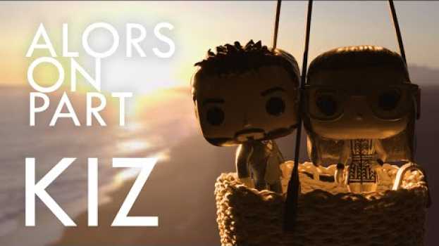 Video KIZ - Alors on part [ Clip Officiel ] in English