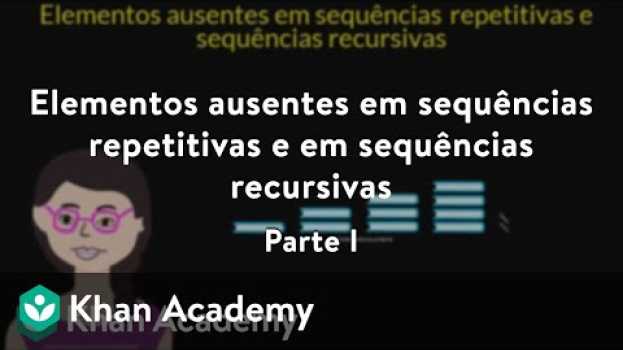 Video Elementos ausentes em sequências repetitivas e em sequências recursivas | Parte I po polsku
