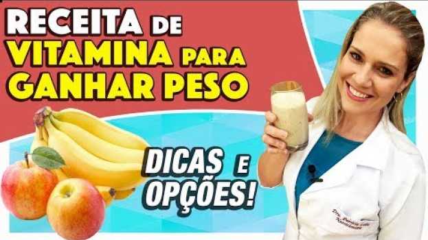Video Receita de Vitamina para Ganhar Peso com Banana e Maçã [DICAS e OPÇÕES]   türkçe