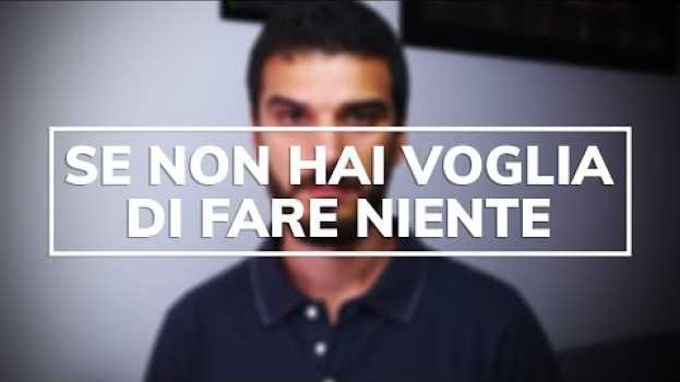 Video "Non ho voglia di fare niente!" Apatia: come uscirne auf Deutsch