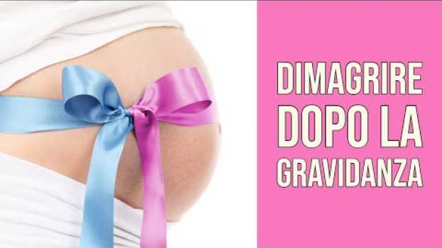 Video Dimagrire Dopo la Gravidanza e Durante l'Allattamento en français