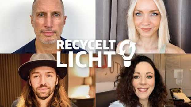 Video Recycelt Licht! Prominente rufen zur Ressourcenschonung auf en español