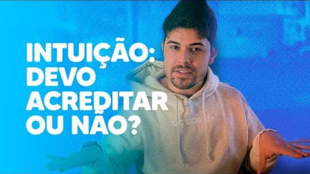 Video INTUIÇÃO: DEVO ACREDITAR OU NÃO? en español