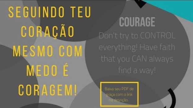 Video Seguindo teu coração mesmo com medo é coragem! in English