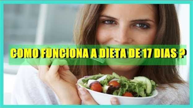 Video Dieta de 17 dias emagrece mesmo - Como funciona a dieta de 17 dias? Benefícios da dieta de 17 dias in English