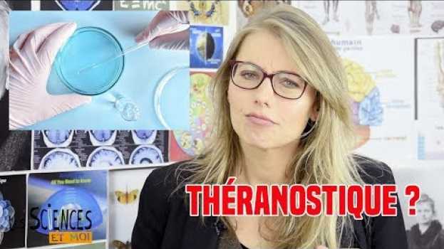 Video Théranostique: la définition dans "Les Sciences et moi" en español