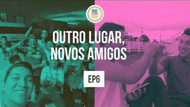 Video OUTRO LUGAR, NOVOS AMIGOS | RE CONHE-SER po polsku