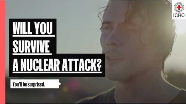 Video Live or die: what would you choose in a nuclear attack? |  IHL | ICRC em português