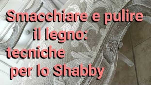 Video Smacchiare e pulire il legno: tecniche per lo shabby en español