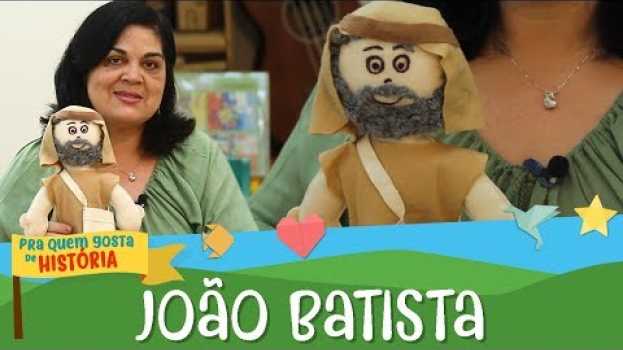Video João Batista: vem Jesus! | Pra quem gosta de história en français