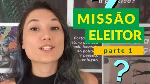 Video COMO fazer um VOTO CONSCIENTE? | Missão Eleitor #1 auf Deutsch