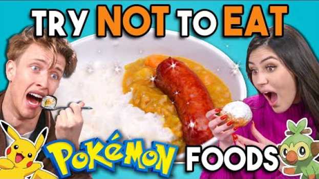 Видео Try Not To Eat: Pokemon  | People Vs. Food на русском