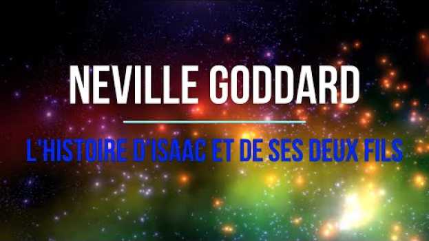 Video Vidéo#5: Neville Goddard: L'histoire d'Isaac et de ses deux fils lue par Véronica D su italiano