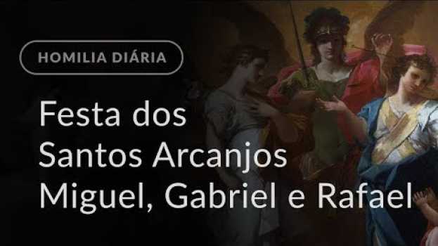 Video Festa dos Santos Arcanjos Miguel, Gabriel e Rafael (Homilia Diária.965) in English