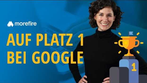 Video Wie erscheine ich in der Google Suche oben und zwar schnell? | morefire in English