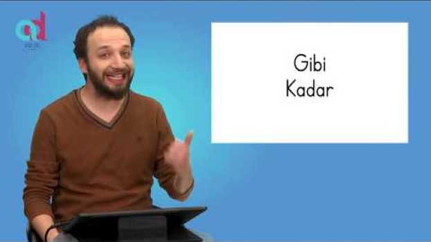 Video Türkçede "Gibi" ve "Kadar" Kelimeleri in English