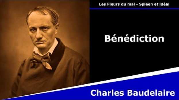 Video Bénédiction - Les Fleurs du mal - Poésie - Charles Baudelaire em português