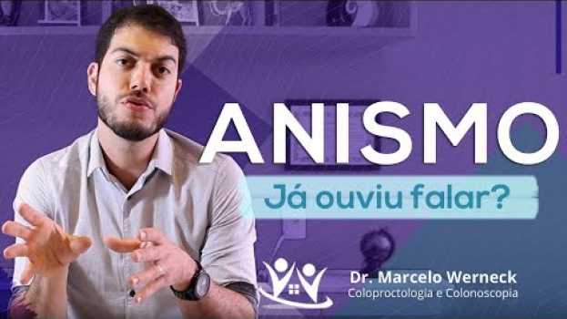 Video Anismo. Já ouviu falar? em português