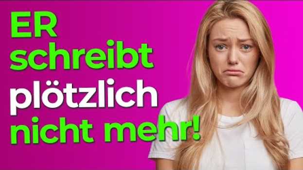 Video Er schreibt nicht mehr? Er meldet sich plötzlich nicht mehr? Dann mach DAS!😉 em português