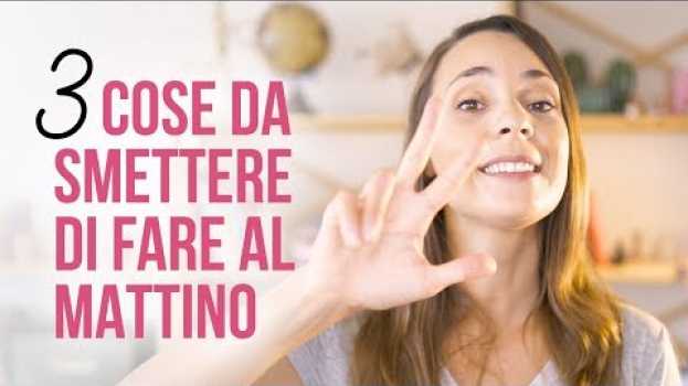 Video 3 Cose che Ho Smesso di Fare Appena Sveglia ☀️ em português