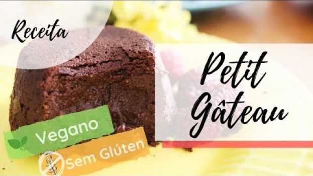 Video Petit Gâteau Vegano e Sem Glúten - Rápido e DELICIOSO!!! -  Blog Paveg po polsku