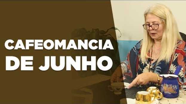 Video CAFEOMANCIA POR MARTA STEFANELLI: QUER SABER COMO SERÁ SEU MÊS DE JUNHO?   türkçe