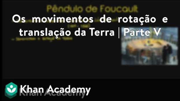 Video Os movimentos de rotação e translação da Terra | Parte V po polsku