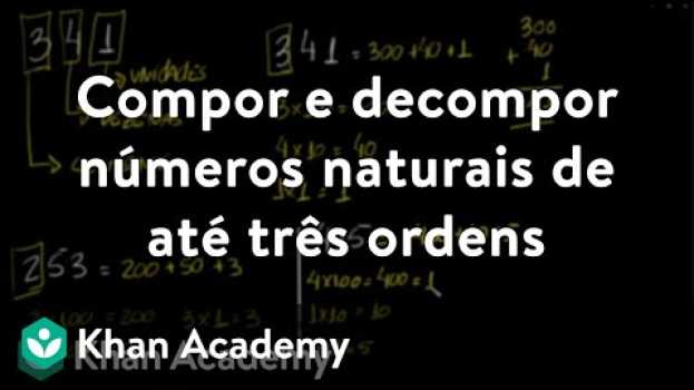 Video Compor e decompor números naturais de até três ordens en español