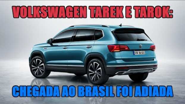 Video Volkswagen Tarek e Tarok: chegada ao Brasil foi adiada auf Deutsch