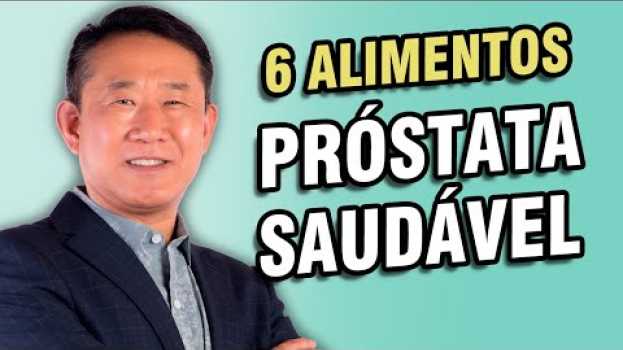 Video 6 Alimentos Que Protegem Sua Próstata | Peter Liu su italiano