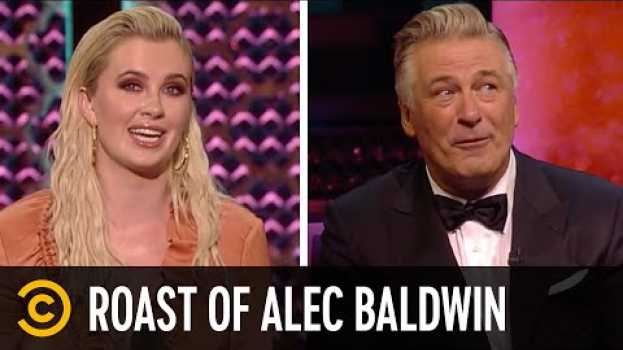 Video Ireland Baldwin Gives Her Dad Some Tough Love - Roast of Alec Baldwin su italiano