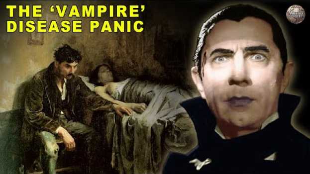 Video How a 19th Century Disease Panic Created "Vampires" en español