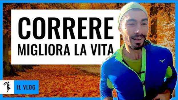 Video CORRERE PER MIGLIORARE LA PROPRIA VITA: come si fa? | VLOG in English