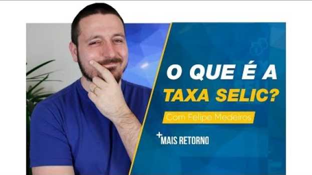 Video O que é a TAXA SELIC e como ela funciona? - Ep. 1 en français