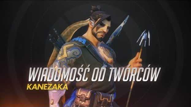 Video Wiadomość od twórców | Kanezaka | Overwatch (napisy PL) en français