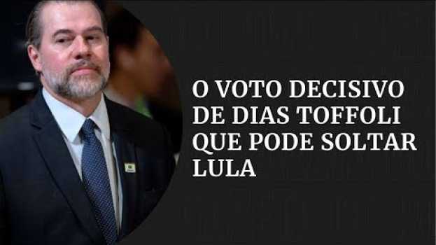 Video O voto decisivo de Dias Toffoli que pode soltar Lula | Gazeta Notícias po polsku