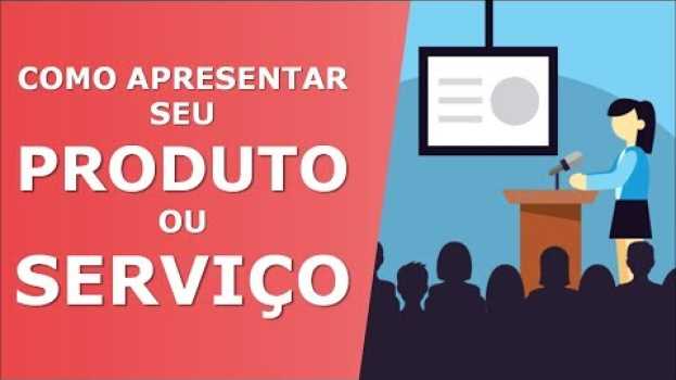 Video Como APRESENTAR seu Produto ou Serviço em uma REUNIÃO de Negócios su italiano