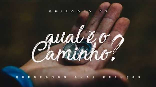 Video PRECISO SABER O QUE FAZER - EP.03 QUEBRANDO SUAS CRENÇAS po polsku