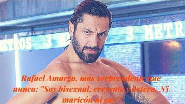 Video Rafael Amargo, más sorprendente que nunca: "Soy bisexual, creyente y hetero. Ni maricón ni gay" en français