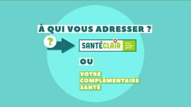 Video Dans quel cas vous adresser à Santéclair ?   türkçe