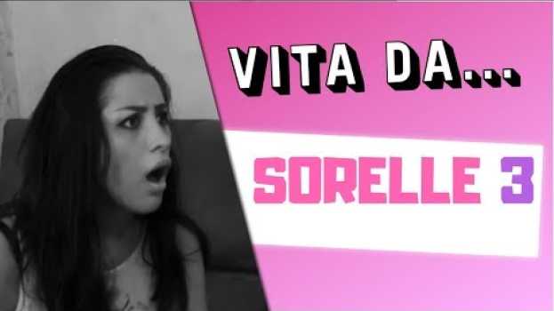 Видео VITA DA SORELLE 3 - SORELLA MAGGIORE VS SORELLA MINORE на русском