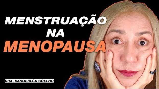 Video MENSTRUAÇÃO NA MENOPAUSA É 【 PREOCUPANTE 】SE ELA VOLTAR? 😱 auf Deutsch