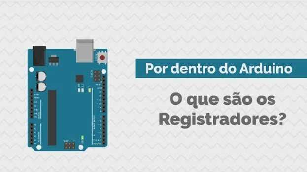 Video O que são os Registradores no Arduino su italiano