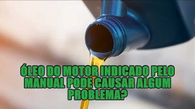Video Óleo do motor indicado pelo manual pode causar algum problema? auf Deutsch