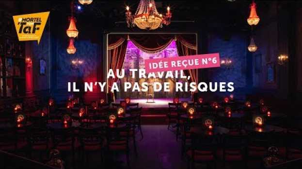 Video E6 - "Au travail, il n'y a pas de risques" avec Inès Reg in English