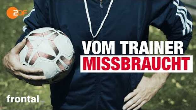 Video Missbrauch im Sport: Der Trainer als Täter I frontal in English